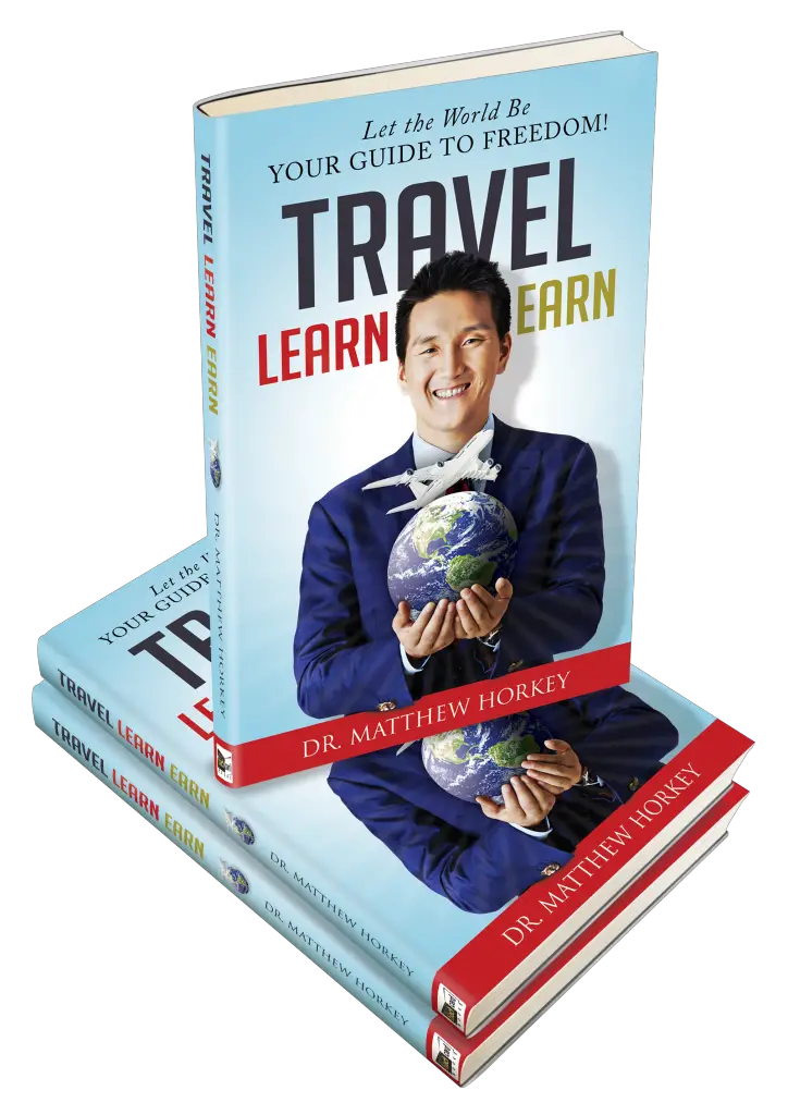 Travel Learn Earn Let the World Be Your Guide to Freedom Matthew Horkey